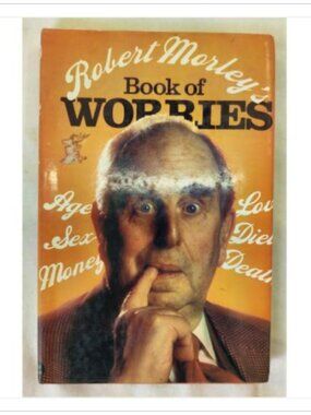 Robert Morley's Book of Worries by Robert Morley 1979 ISBN 0297776983